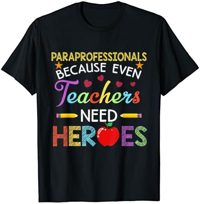 Paraprofessionals, Mert Még A Tanárok Is Kell Hősök Tshirt